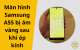 Sửa lỗi màn hình Samsung A55 bị ám vàng sau khi ép kính