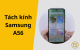 Tách kính Samsung A56 – Giải pháp tiết kiệm, giữ nguyên màn hình gốc