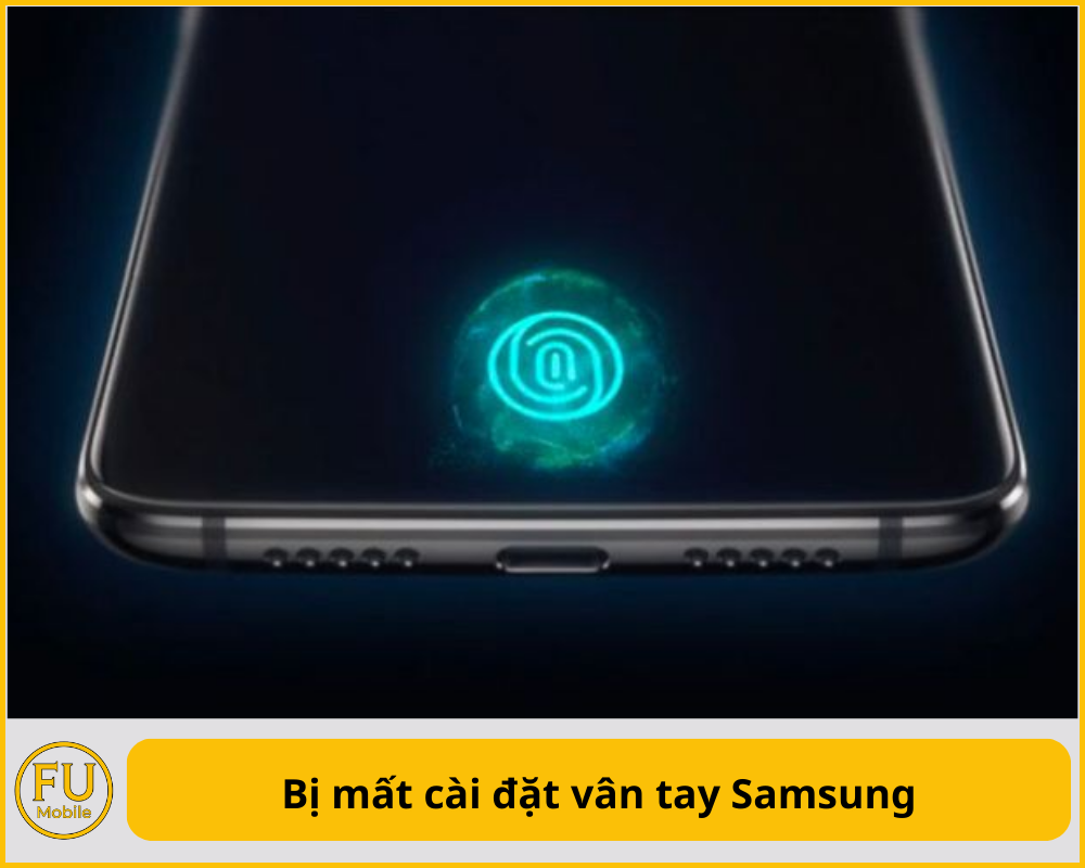 Bị mất cài đặt vân tay Samsung