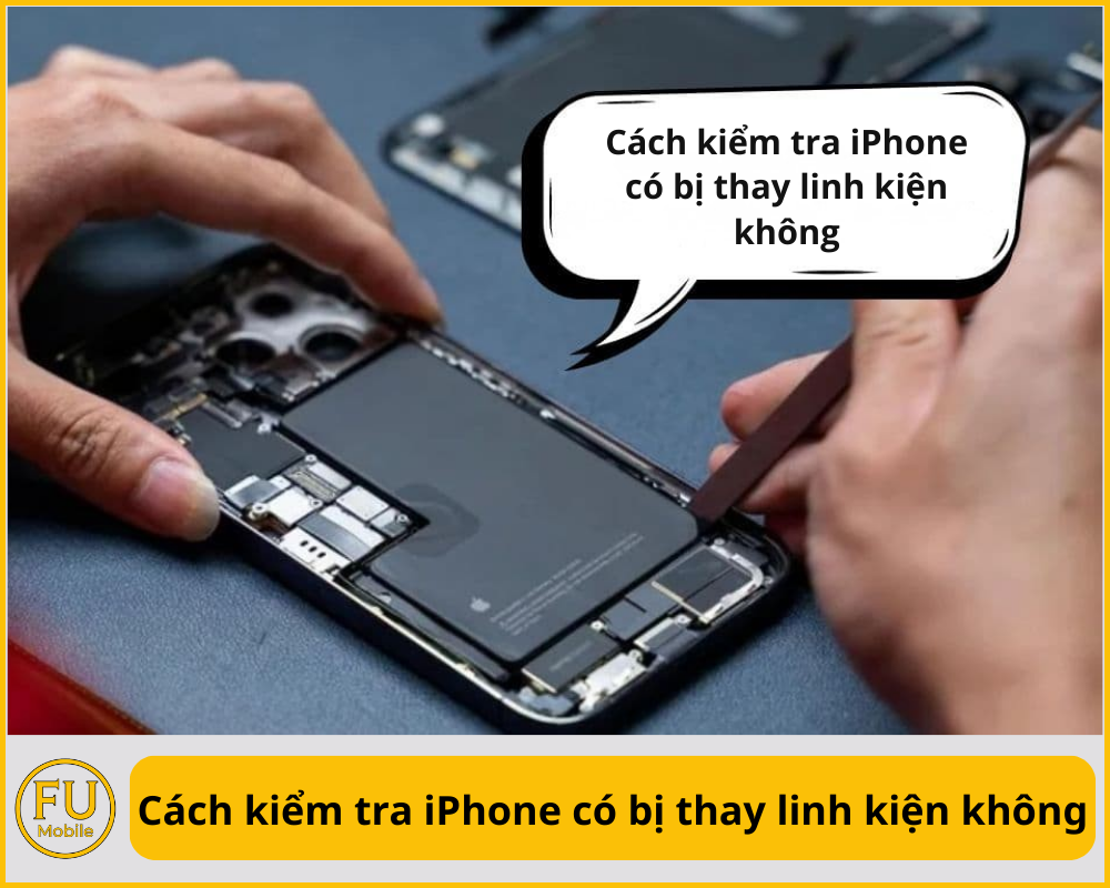 Cách kiểm tra iPhone có bị thay linh kiện không