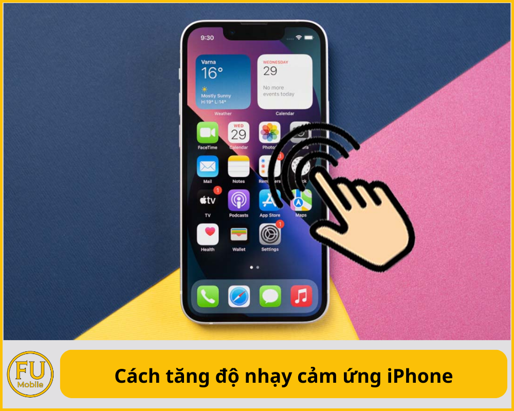 Cách tăng độ nhạy cảm ứng iPhone