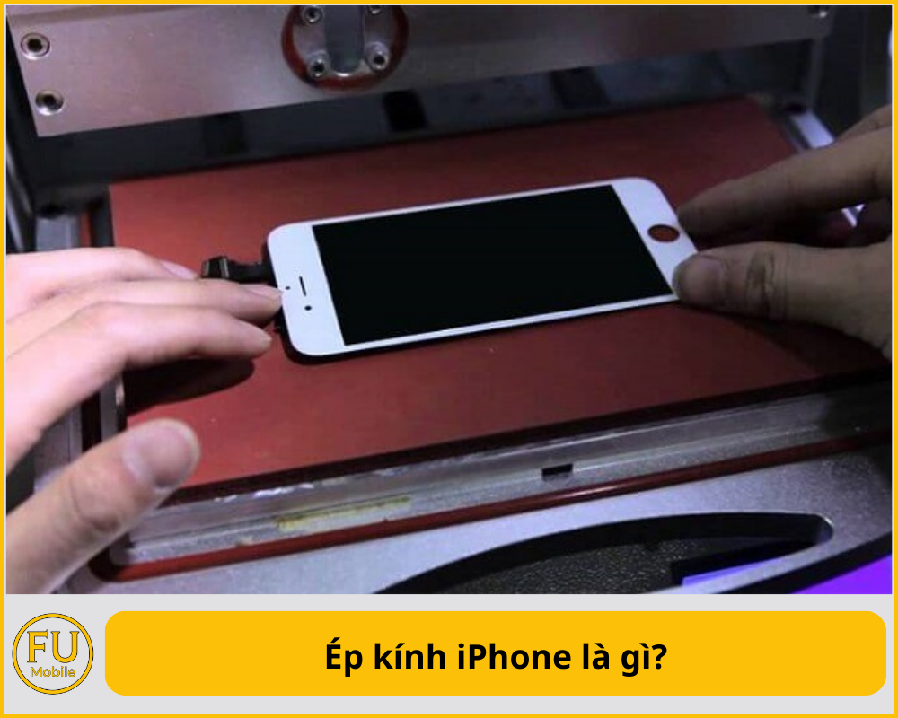 Ép kính iPhone là gì?
