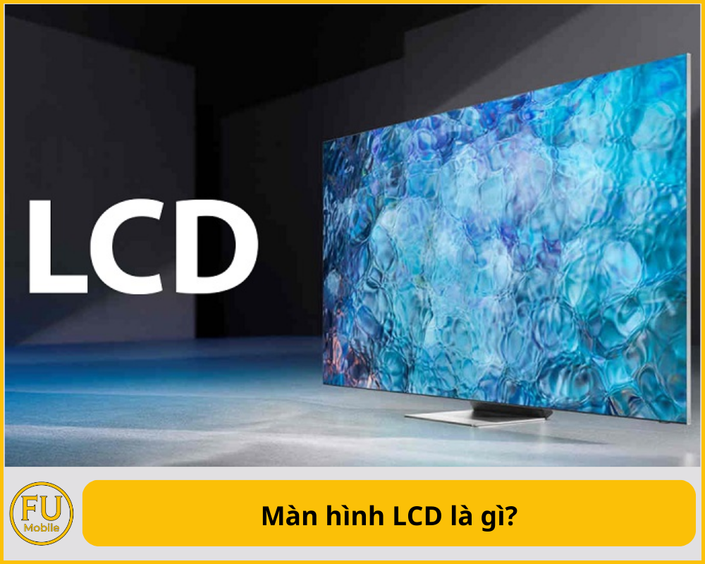 Màn hình LCD là gì?