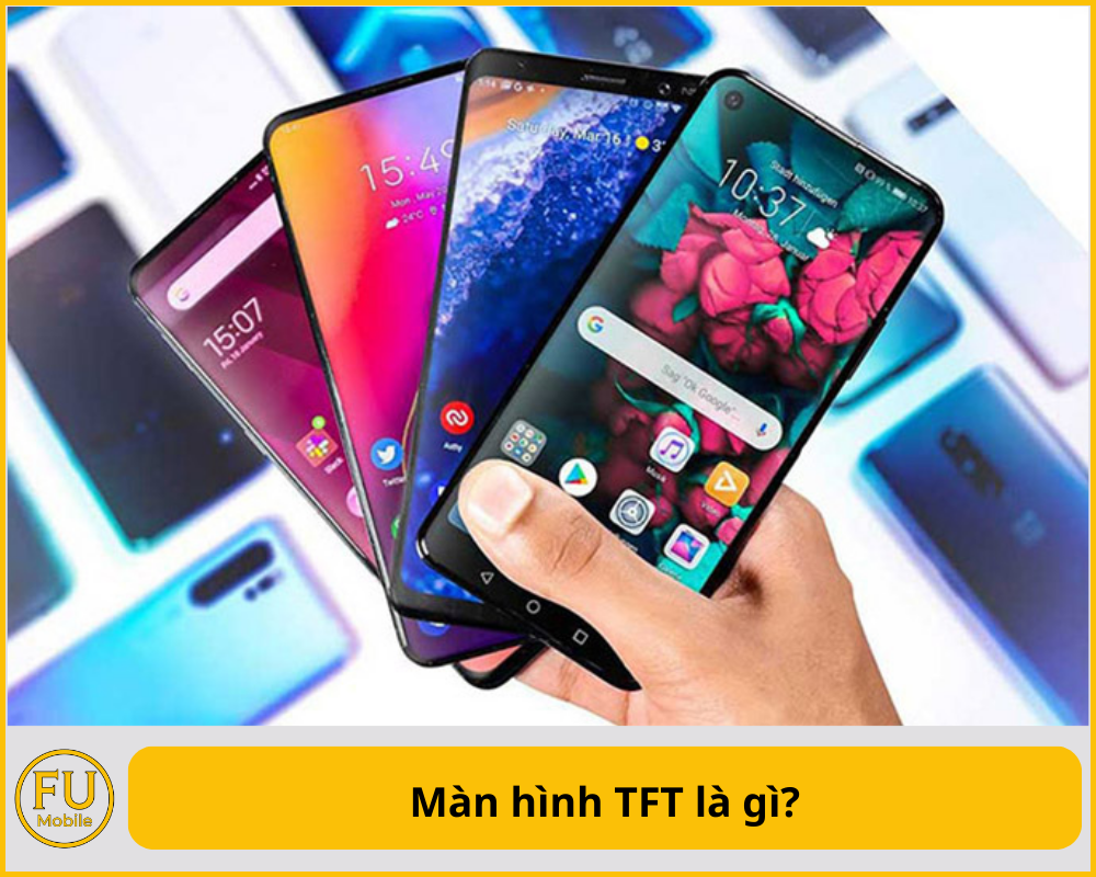 Màn hình TFT là gì?