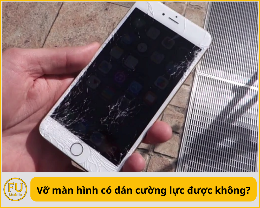 Vỡ màn hình có dán cường lực được không?