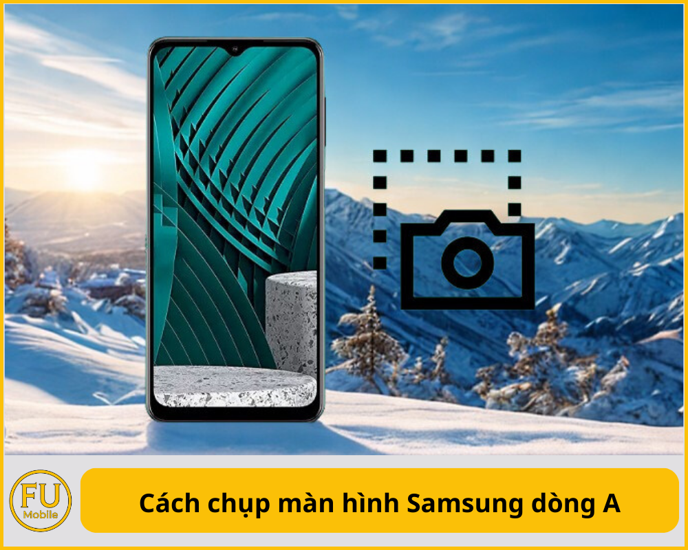 Cách chụp màn hình Samsung dòng A