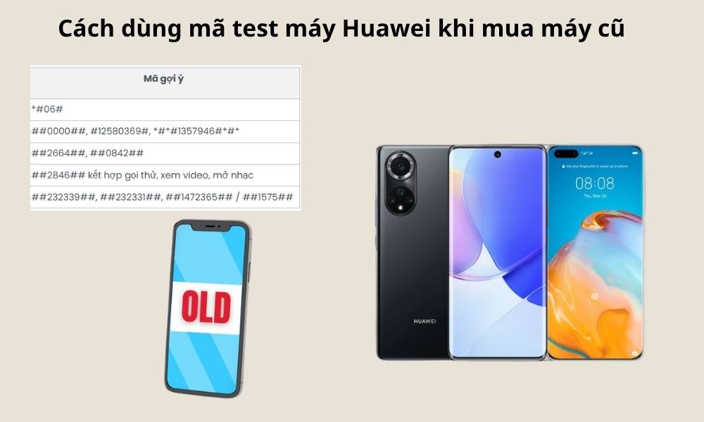 Gợi ý mã lệnh test máy khi mua máy cũ Huawei 
