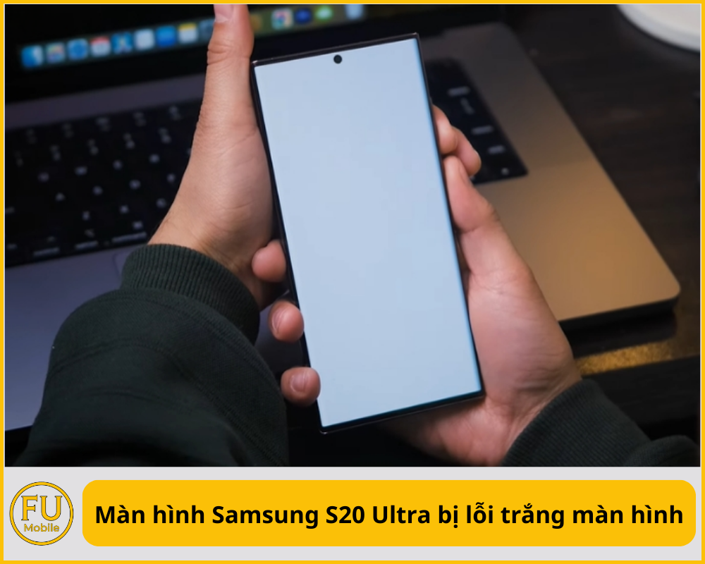 Màn hình Samsung S20 Ultra bị lỗi trắng màn hình