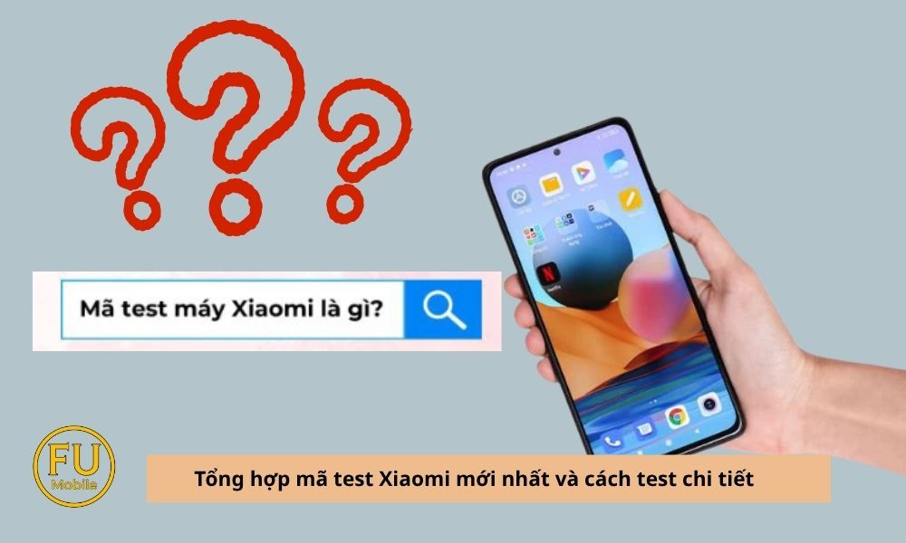 Mã test Xiaomi là gì?