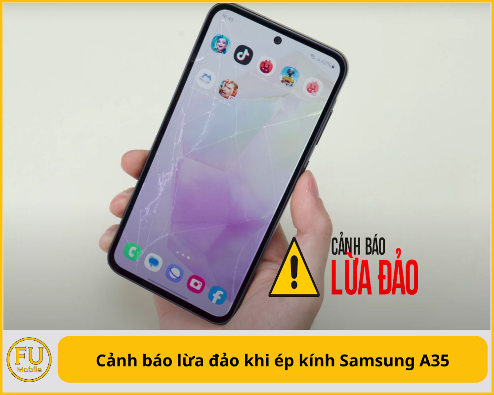 Cảnh báo lừa đảo khi ép kính Samsung A35