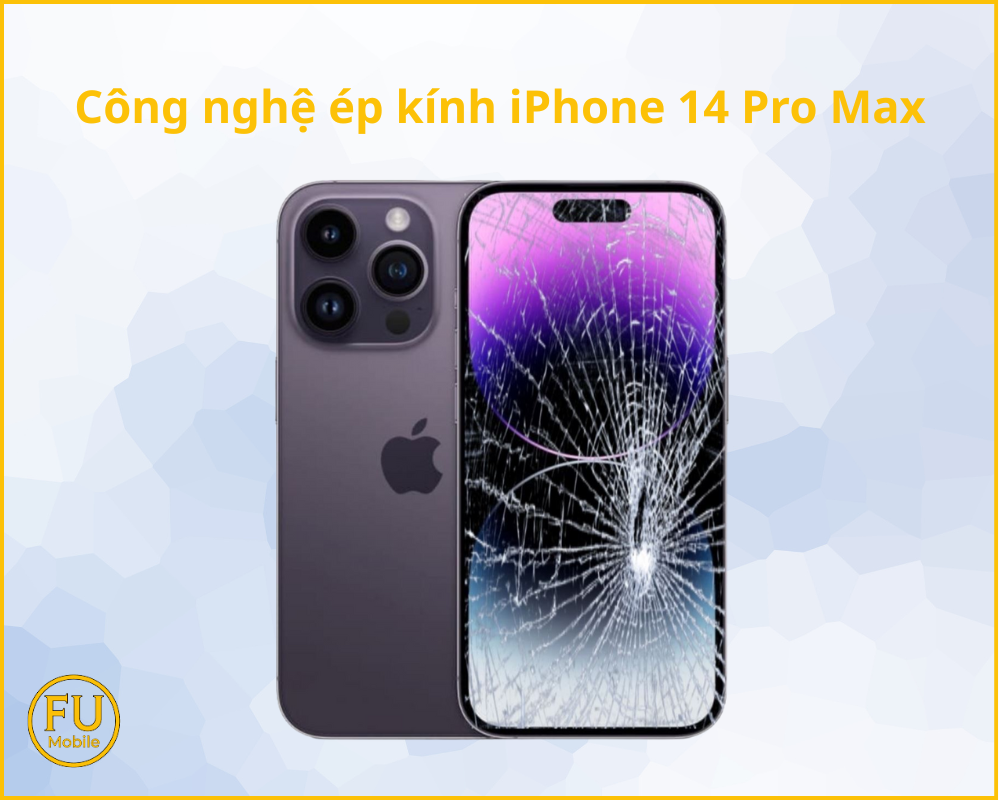 công nghệ ép kính iPhone 14 Pro Max