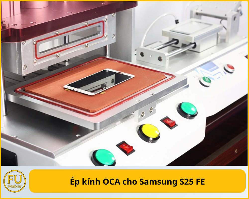 Ép kính OCA cho Samsung S25 FE