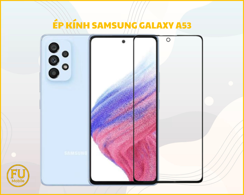Ép kính Samsung Galaxy A53