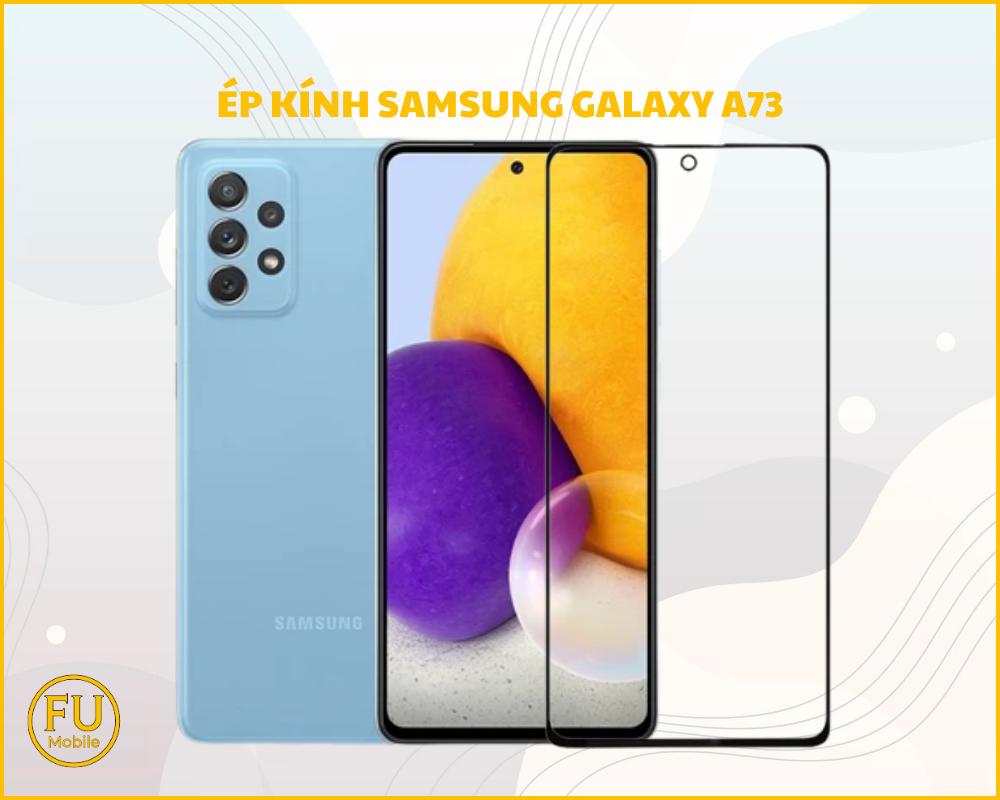 Ép kính Samsung Galaxy A73