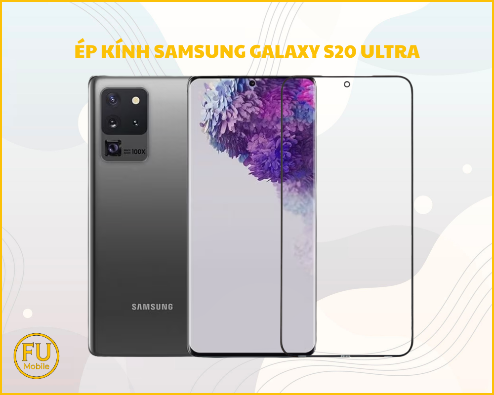 Ép kính Samsung Galaxy S20 Ultra