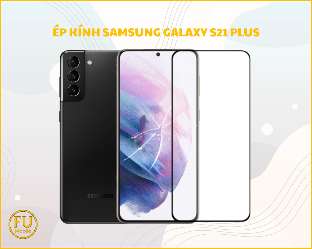 Ép kính Samsung Galaxy S21 Plus