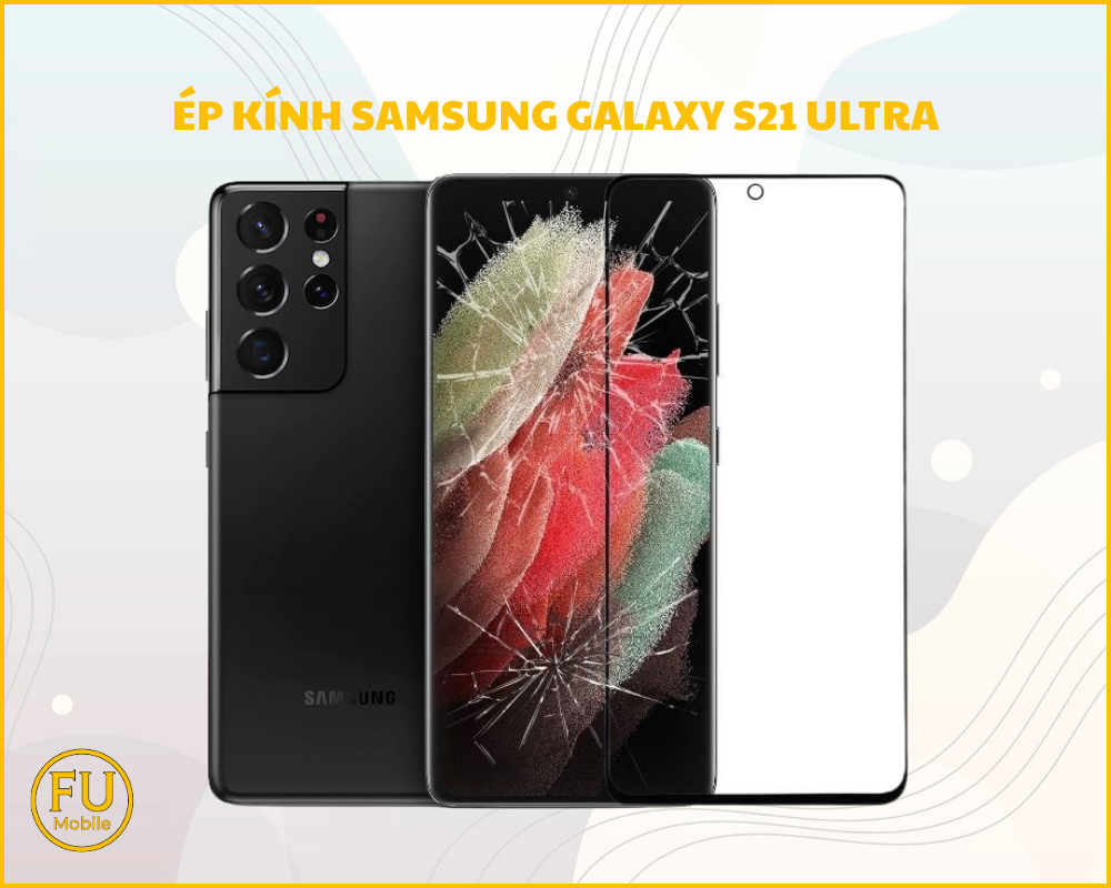 Ép kính Samsung Galaxy S21 Ultra