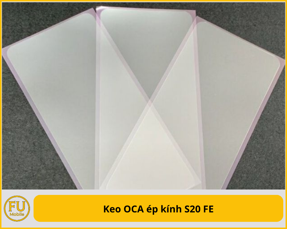 Keo OCA ép kính S20 FE