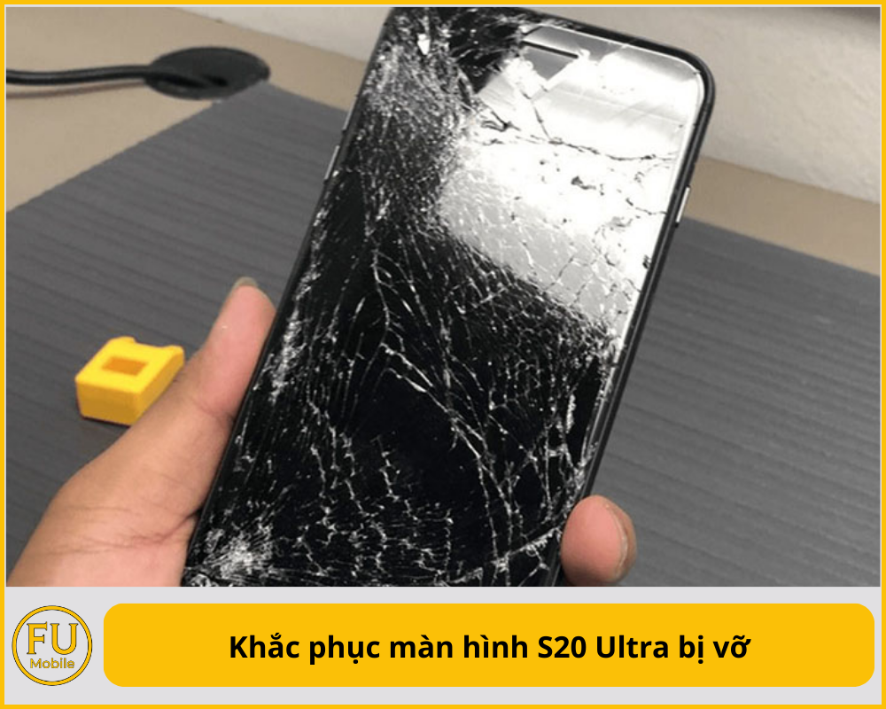 Khắc phục màn hình S20 Ultra bị vỡ