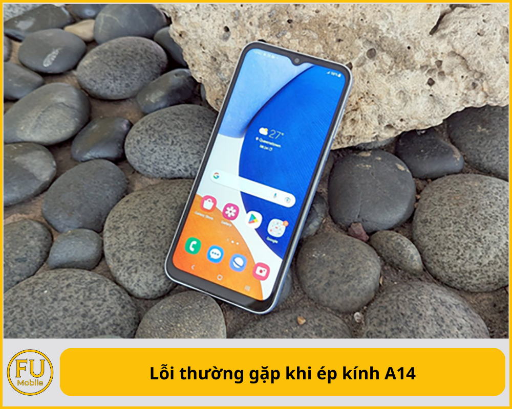 Lỗi thường gặp khi ép kính A14