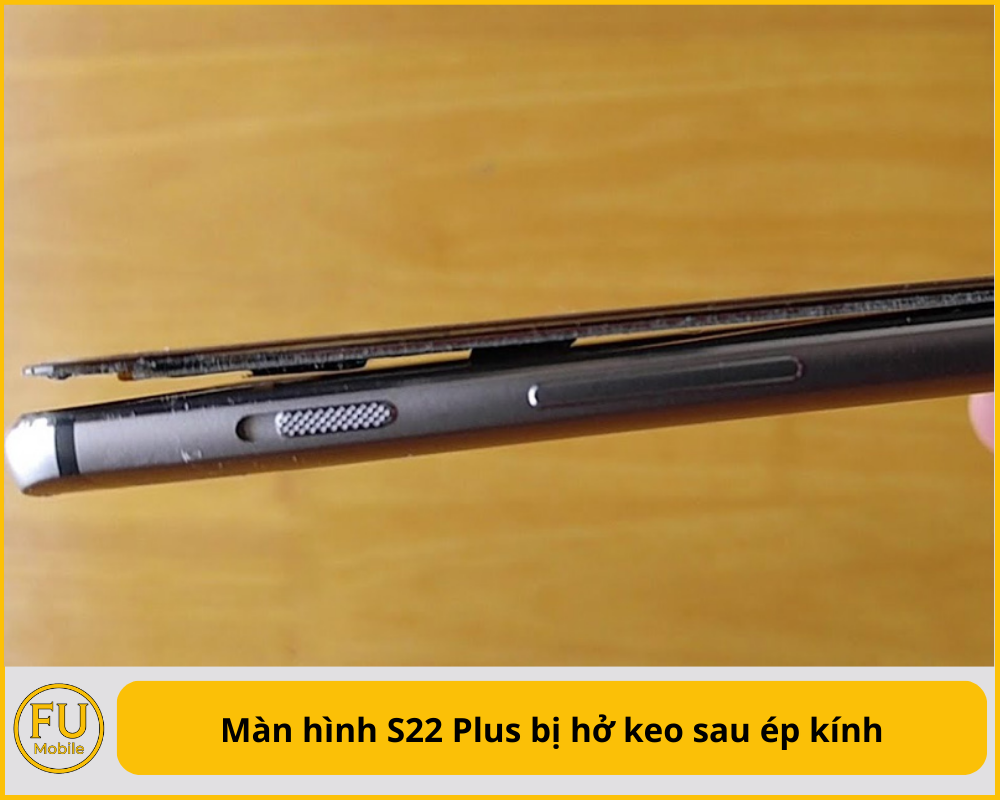 Màn hình S22 Plus bị hở keo sau ép kính