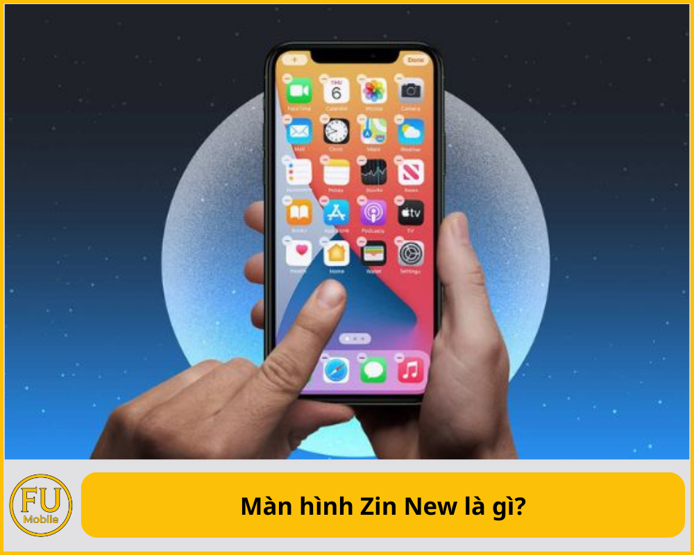 Màn hình Zin New là gì?