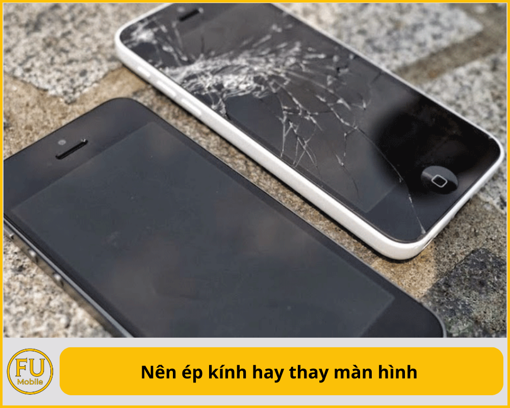 Nên ép kính hay thay màn hình