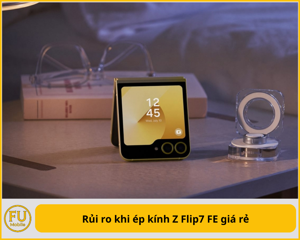 Rủi ro khi ép kính Z Flip7 FE giá rẻ