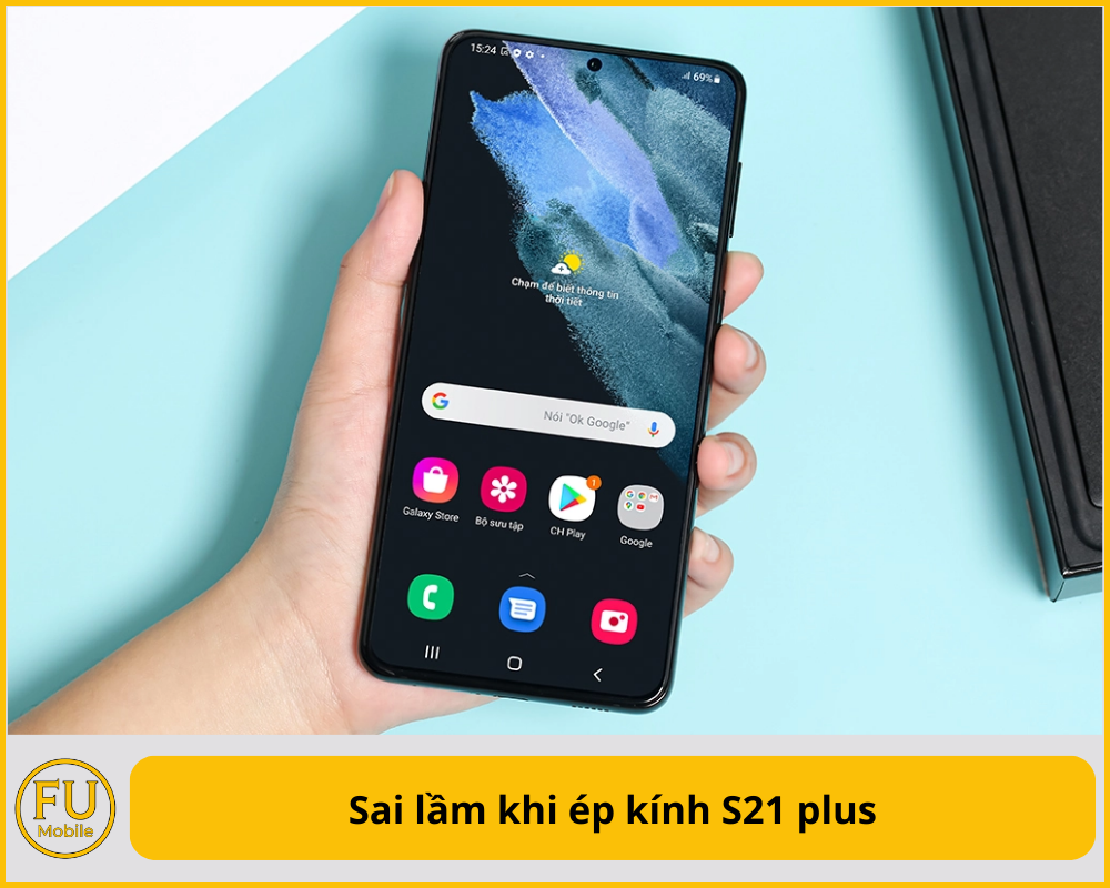Sai lầm khi ép kính S21 Plus