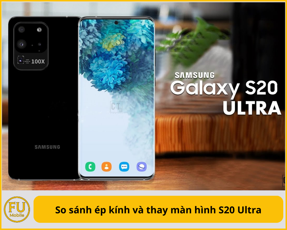 So sánh ép kính và thay màn hình S20 Ultra