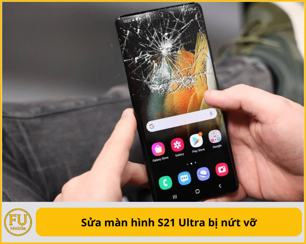Sửa màn hình S21 Ultra bị nứt vỡ