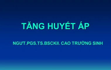 Bài giảng Tăng huyết áp - NGƯT. PGS.TS.BSCK2 Cao Trường Sinh
