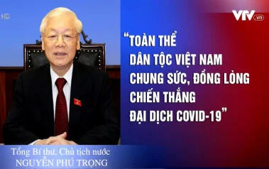 Tổng Bí thư, Chủ tịch nước kêu gọi đoàn kết để chiến thắng đại dịch