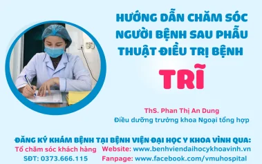 Hướng dẫn chăm sóc người bệnh sau phẫu thuật điều trị bệnh Trĩ