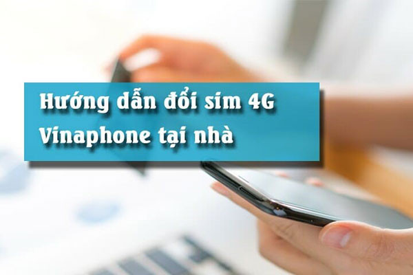 Hướng dẫn đăng ký sim 4G vinaphone tại nhà