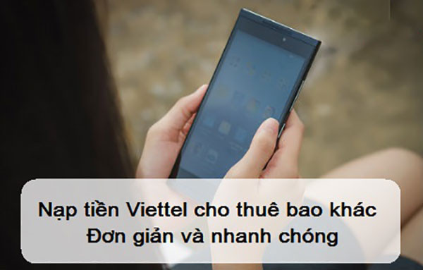 Nạp thẻ hộ viettel cho thuê bao khác