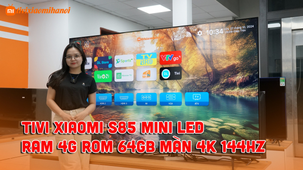 Tivi Xiaomi S Mini Led 85 inch , công nghệ màn hình mới , độ sáng 1200 nits, 144hz