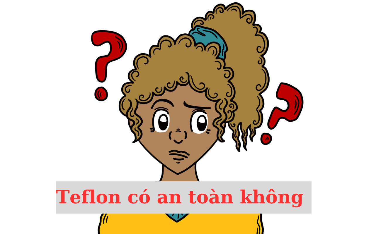 teflon-co-an-toan-khong