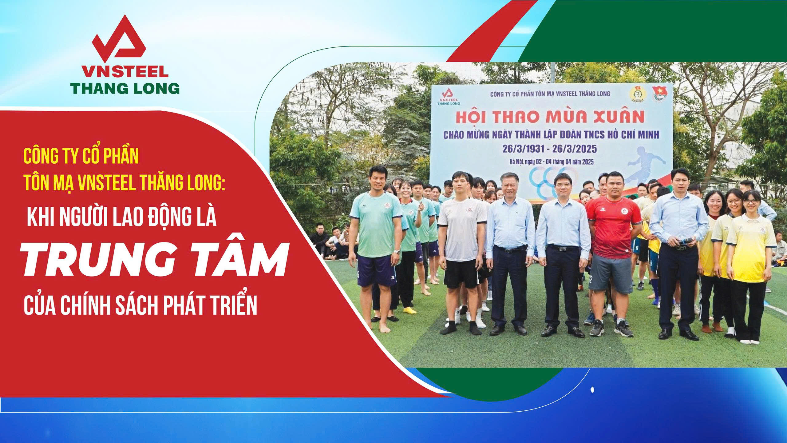 Công ty CP Tôn mạ Vnsteel Thăng Long - Khi người lao động là trung tâm của chính sách phát triển