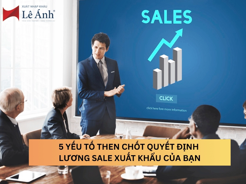 5-yeu-to-quyet-dinh-luong-sale-xuat-khau-cua-ban.png