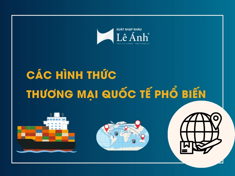 cac-hinh-thuc-thuong-mai-quoc-te-pho-bien-1.png