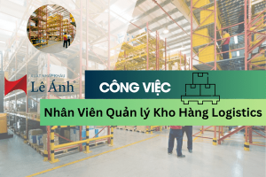 Công Việc Của Nhân Viên Quản lý Kho Hàng Logistics Là Gì?