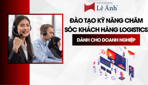 Đào Tạo Chăm Sóc Khách Hàng Logistics Dành Cho Doanh Nghiệp