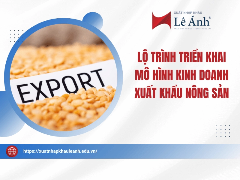 lo-trinh-trien-khai-mo-hinh-kinh-doanh-xuat-khau-nong-san.png