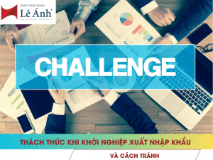 thách thức khi khởi nghiệp xuất nhập khẩu