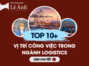 Top 10 Vị Trí Công Việc Trong ngành logistics