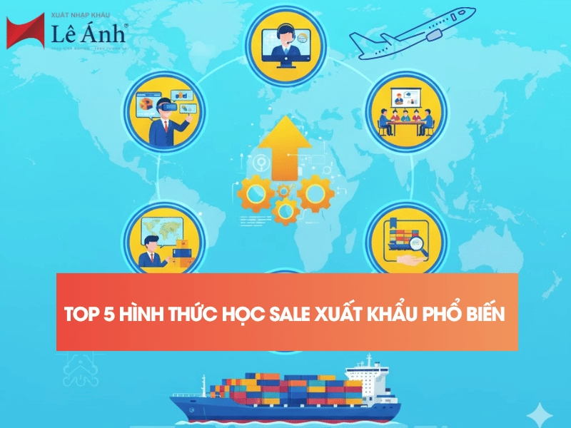 top-5-hinh-thuc-hoc-sale-xuat-khau-pho-bien.png