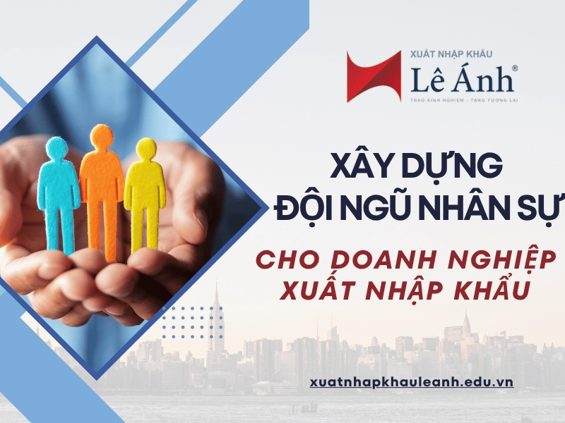 xay-dung-doi-ngu-nhan-su-cho-doanh-nghiep-xuat-nhap-khau.png