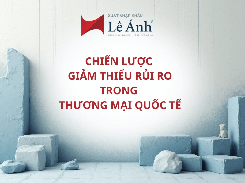 chien-luoc-giam-thieu-rui-ro-trong-thuong-mai-quoc-te.png