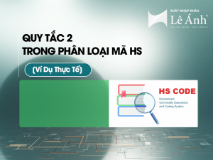 Quy Tắc 2 Trong Phân Loại Mã HS
